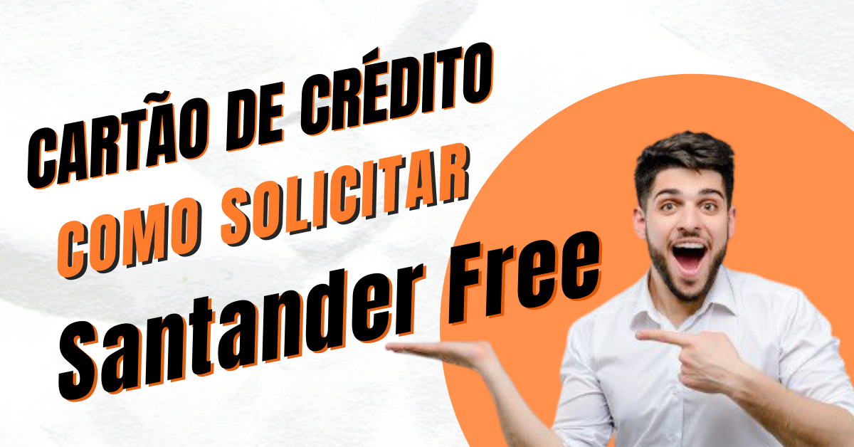 Como solicitar o cartão de crédito Santander Free