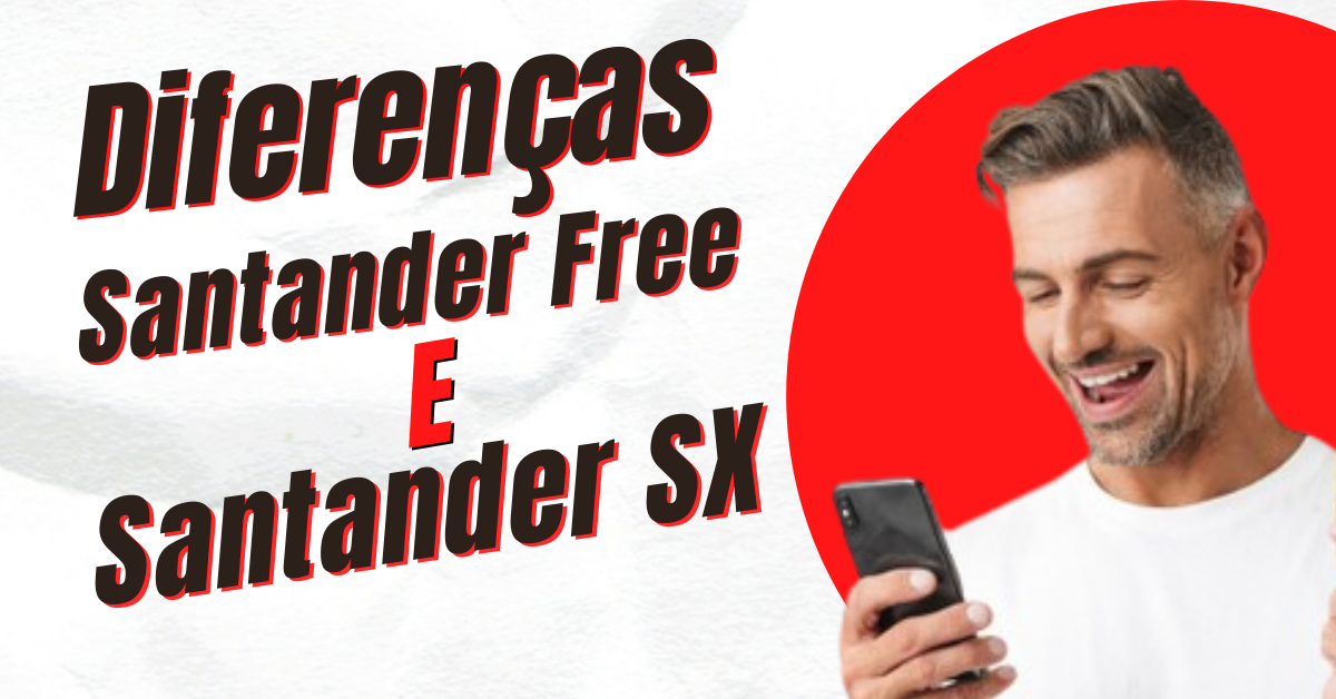 Qual a diferença entre Santander Free e SX?