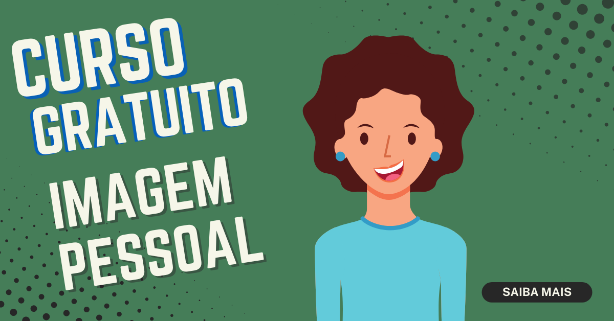 Curso gratuito de Imagem Pessoal: inscrições abertas!
